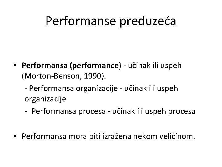 Performanse preduzeća • Performansa (performance) - učinak ili uspeh (Morton-Benson, 1990). - Performansa organizacije