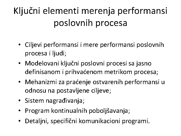 Ključni elementi merenja performansi poslovnih procesa • Ciljevi performansi i mere performansi poslovnih procesa