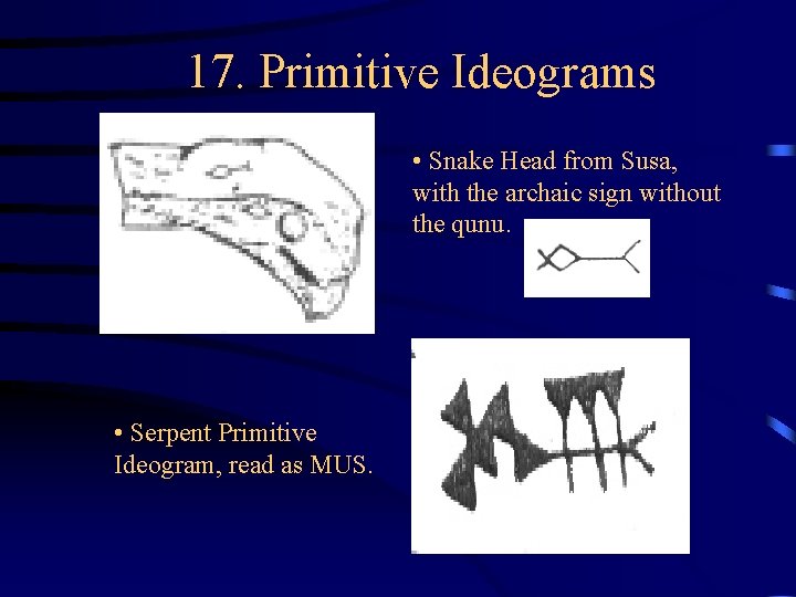 17. Primitive Ideograms • Snake Head from Susa, with the archaic sign without the 17. Primitive Ideograms • Snake Head from Susa, with the archaic sign without the