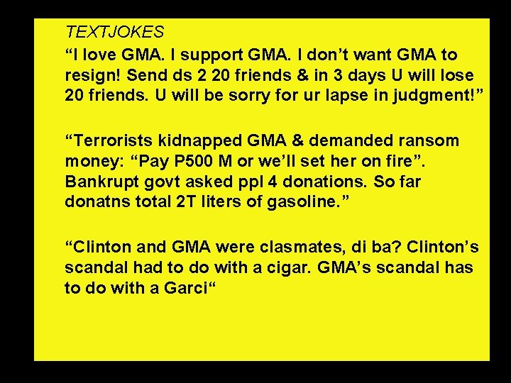 TEXTJOKES “I love GMA. I support GMA. I don’t want GMA to resign! Send