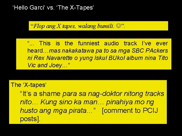 ‘Hello Garci’ vs. ‘The X-Tapes’ “Flop ang X tapes, walang bumili. ”. “. .