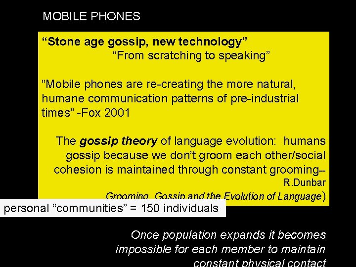 MOBILE PHONES “Stone age gossip, new technology” “From scratching to speaking” “Mobile phones are