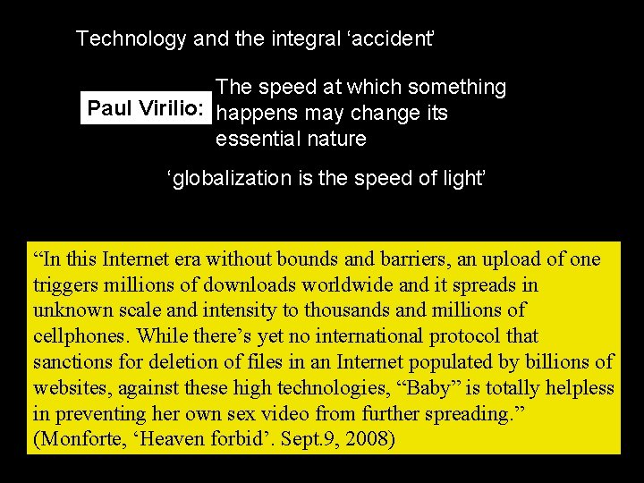 Technology and the integral ‘accident’ The speed at which something Paul Virilio: happens may