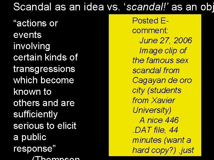 Scandal as an idea vs. ‘scandal!’ as an obj “actions or events involving certain