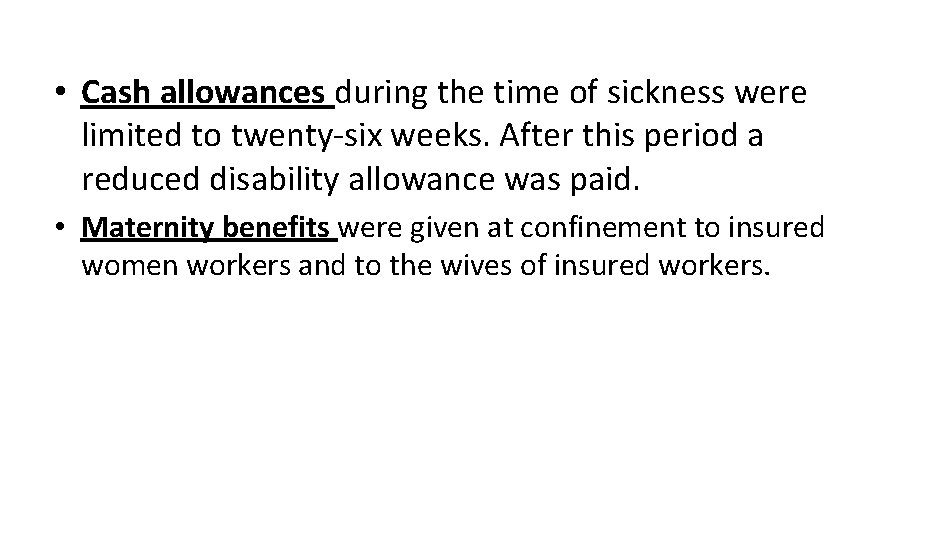  • Cash allowances during the time of sickness were limited to twenty-six weeks.