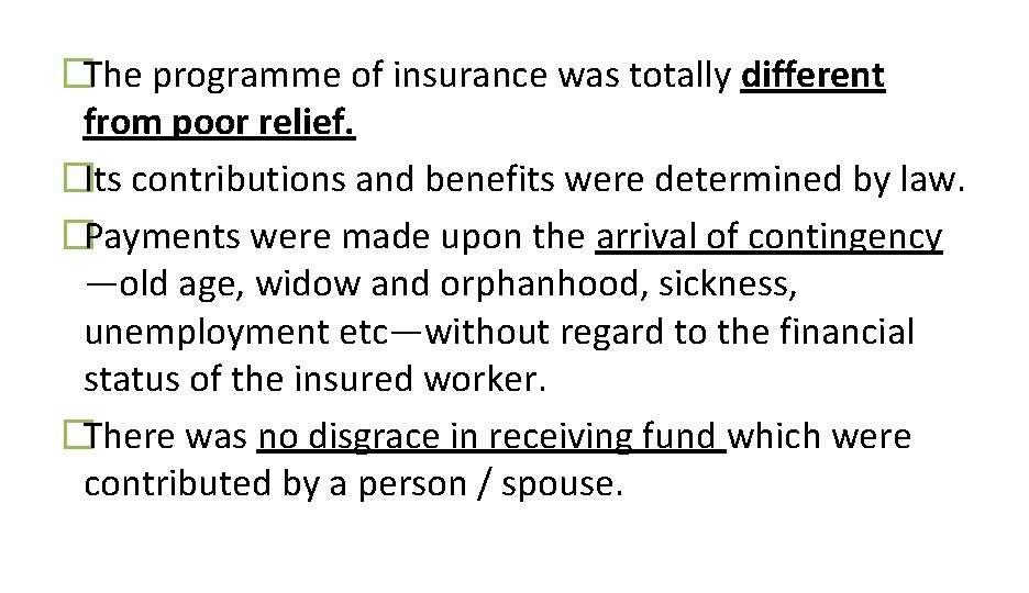 �The programme of insurance was totally different from poor relief. �Its contributions and benefits