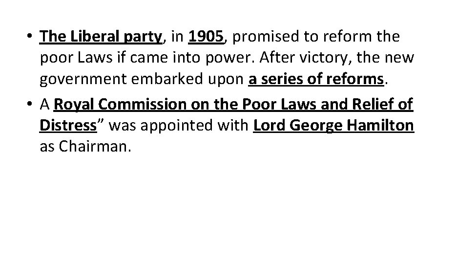  • The Liberal party, in 1905, promised to reform the poor Laws if