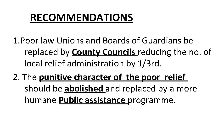 RECOMMENDATIONS 1. Poor law Unions and Boards of Guardians be replaced by County Councils