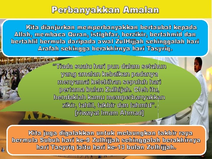 Perbanyakkan Amalan Kita dianjurkan memperbanyakkan bertaubat kepada Allah, membaca Quran, istighfar, berzikir, bertahmid dan