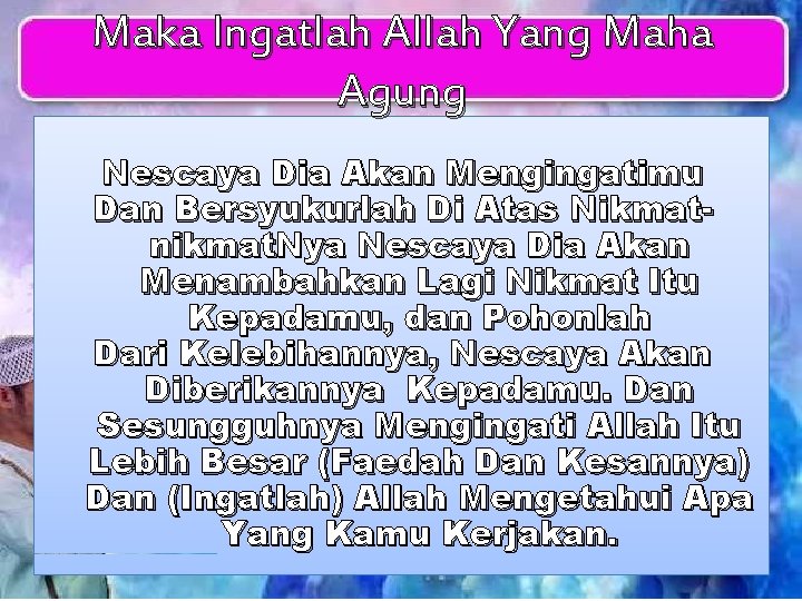 Maka Ingatlah Allah Yang Maha Agung Nescaya Dia Akan Mengingatimu Dan Bersyukurlah Di Atas