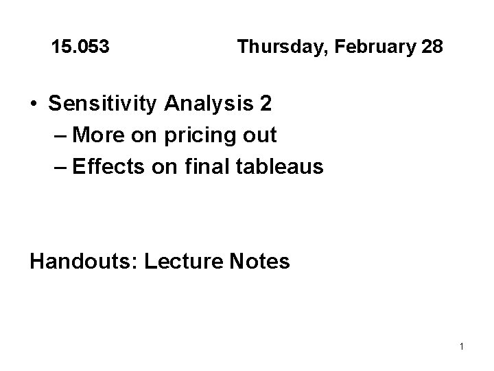 15. 053 Thursday, February 28 • Sensitivity Analysis 2 – More on pricing out