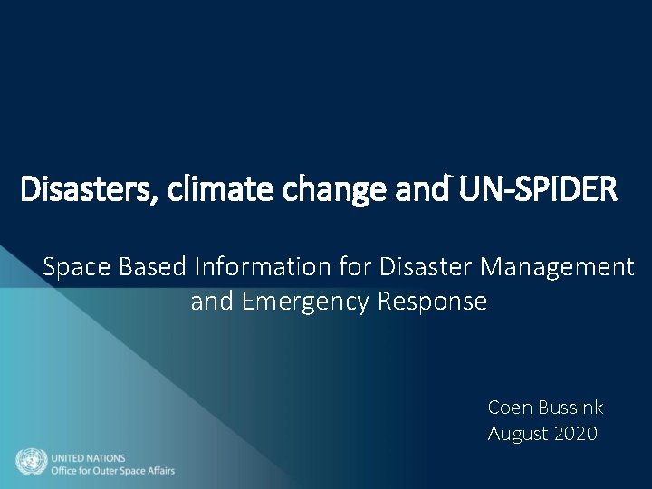 Disasters, climate change and UN-SPIDER Space Based Information for Disaster Management and Emergency Response