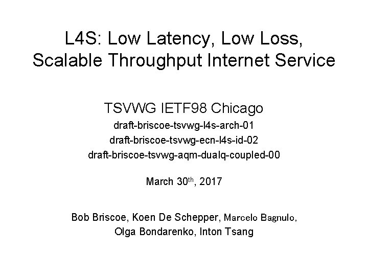 L 4 S: Low Latency, Low Loss, Scalable Throughput Internet Service TSVWG IETF 98