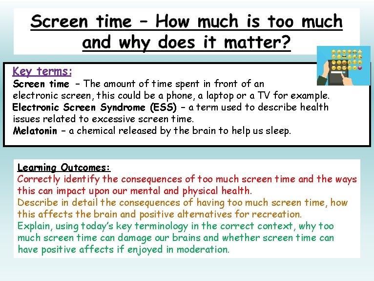 Key terms: Screen time – The amount of time spent in front of an