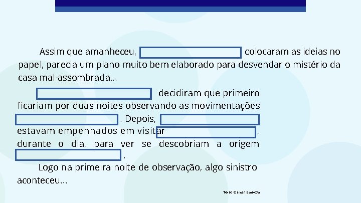Assim que amanheceu, , colocaram as ideias no papel, parecia um plano muito bem Assim que amanheceu, , colocaram as ideias no papel, parecia um plano muito bem