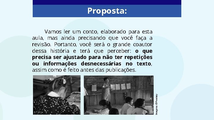 Proposta: Imagens: ©Pixabay Vamos ler um conto, elaborado para esta aula, mas ainda precisando Proposta: Imagens: ©Pixabay Vamos ler um conto, elaborado para esta aula, mas ainda precisando