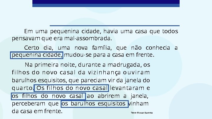 Em uma pequenina cidade, havia uma casa que todos pensavam que era mal-assombrada. Certo Em uma pequenina cidade, havia uma casa que todos pensavam que era mal-assombrada. Certo