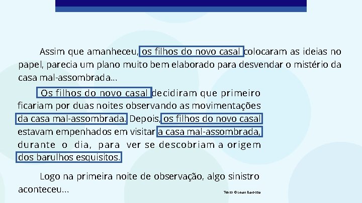 Assim que amanheceu, os filhos do novo casal colocaram as ideias no papel, parecia Assim que amanheceu, os filhos do novo casal colocaram as ideias no papel, parecia