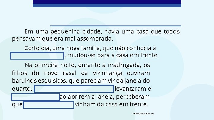 Em uma pequenina cidade, havia uma casa que todos pensavam que era mal-assombrada. Certo Em uma pequenina cidade, havia uma casa que todos pensavam que era mal-assombrada. Certo
