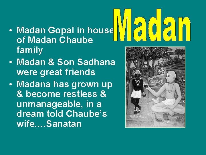  • Madan Gopal in house of Madan Chaube family • Madan & Son