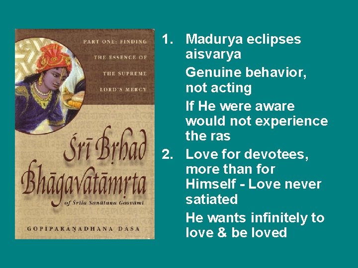 1. Madurya eclipses aisvarya Genuine behavior, not acting If He were aware would not