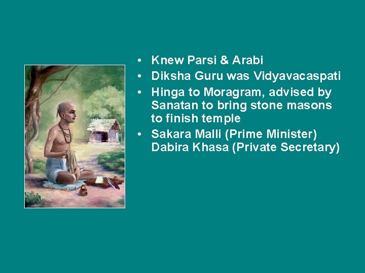  • Knew Parsi & Arabi • Diksha Guru was Vidyavacaspati • Hinga to