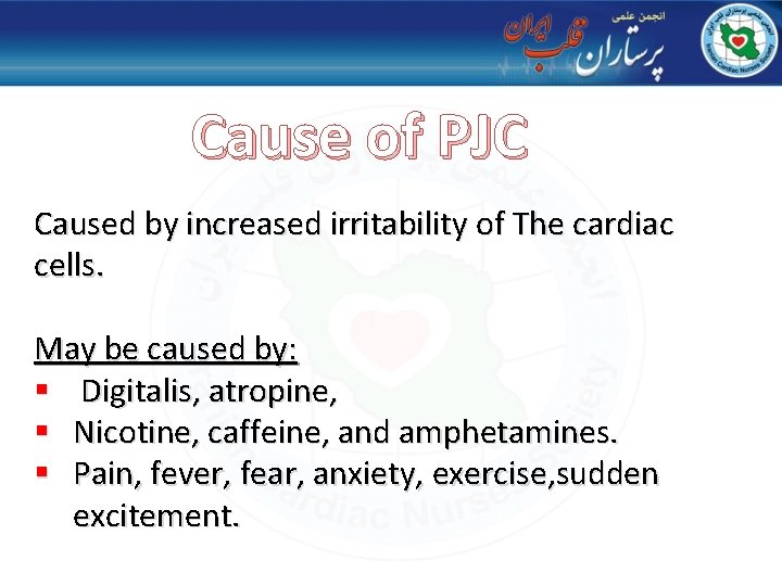 Cause of PJC Caused by increased irritability of The cardiac cells. May be caused