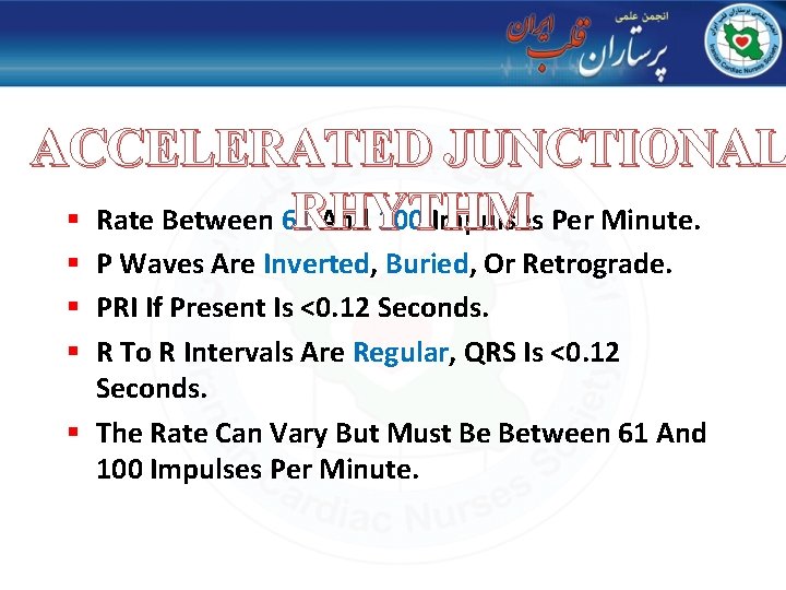 ACCELERATED JUNCTIONAL RHYTHM § Rate Between 61 And 100 Impulses Per Minute. § P