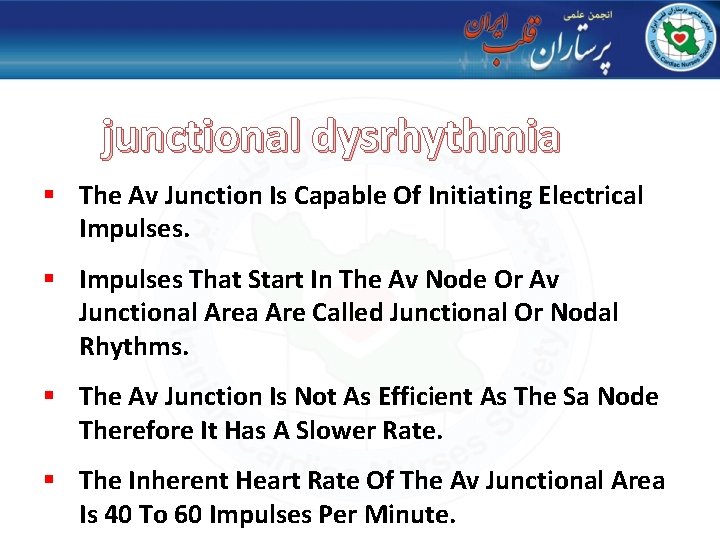 junctional dysrhythmia § The Av Junction Is Capable Of Initiating Electrical Impulses. § Impulses