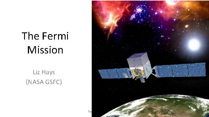 The Fermi Mission Liz Hays (NASA GSFC) Fermi Symposium 2017 