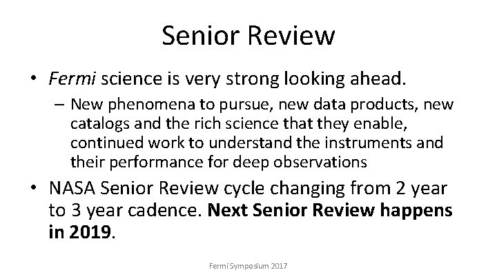 Senior Review • Fermi science is very strong looking ahead. – New phenomena to