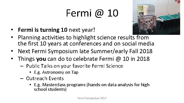 Fermi @ 10 • Fermi is turning 10 next year! • Planning activities to