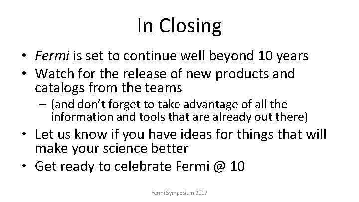 In Closing • Fermi is set to continue well beyond 10 years • Watch