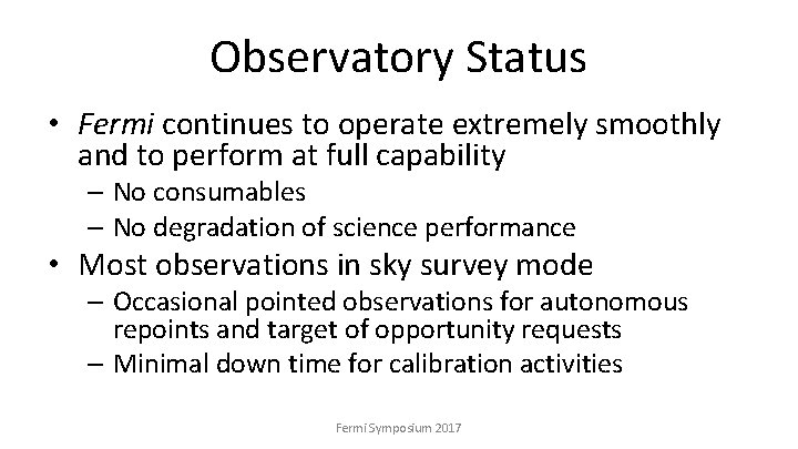 Observatory Status • Fermi continues to operate extremely smoothly and to perform at full