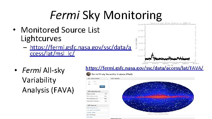 Fermi Sky Monitoring • Monitored Source List Lightcurves – https: //fermi. gsfc. nasa. gov/ssc/data/a