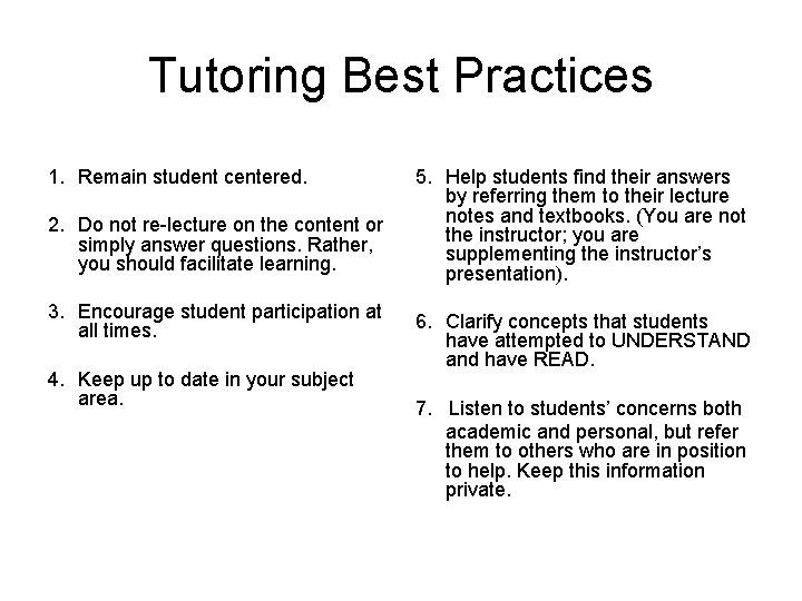 Tutoring Best Practices 1. Remain student centered. 2. Do not re-lecture on the content