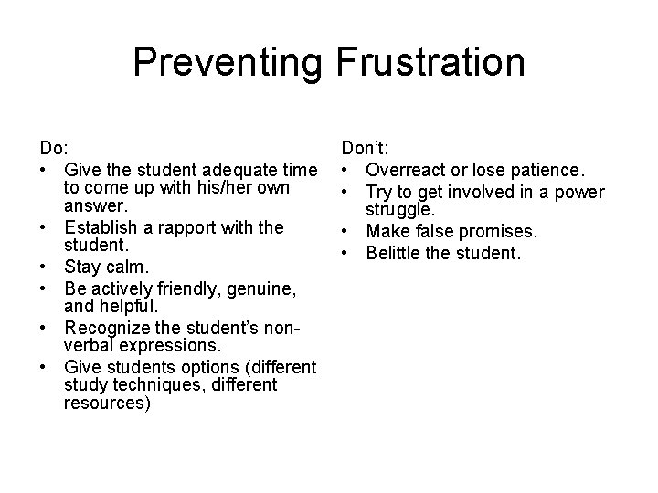 Preventing Frustration Do: • Give the student adequate time to come up with his/her