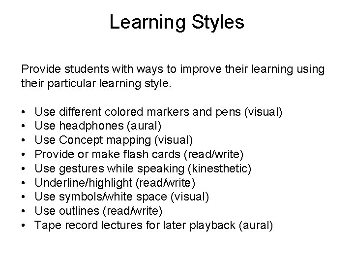 Learning Styles Provide students with ways to improve their learning using their particular learning