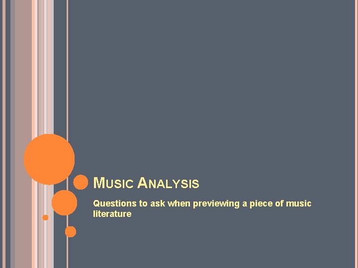 MUSIC ANALYSIS Questions to ask when previewing a piece of music literature 