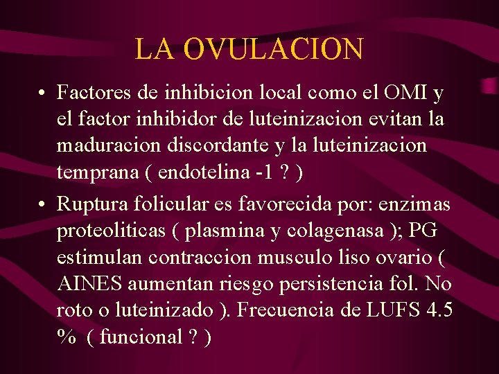 LA OVULACION • Factores de inhibicion local como el OMI y el factor inhibidor