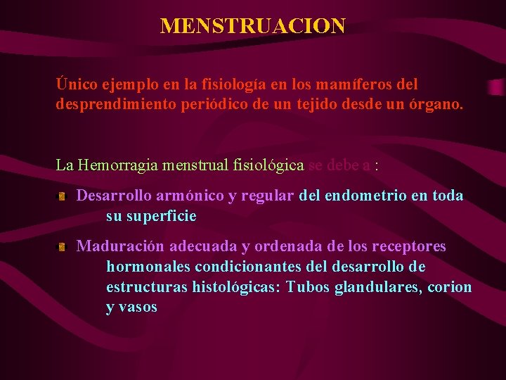 MENSTRUACION Único ejemplo en la fisiología en los mamíferos del desprendimiento periódico de un