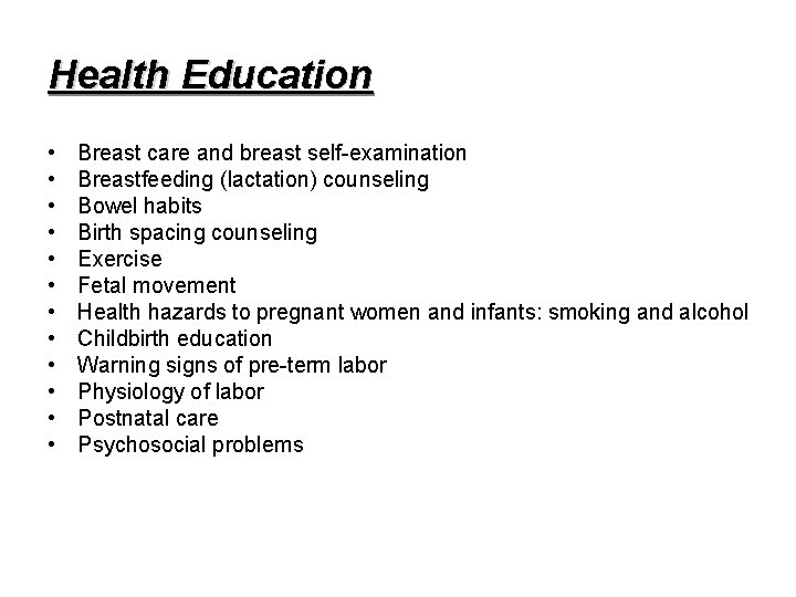 Health Education • • • Breast care and breast self-examination Breastfeeding (lactation) counseling Bowel