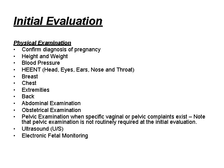Initial Evaluation Physical Examination • Confirm diagnosis of pregnancy • Height and Weight •