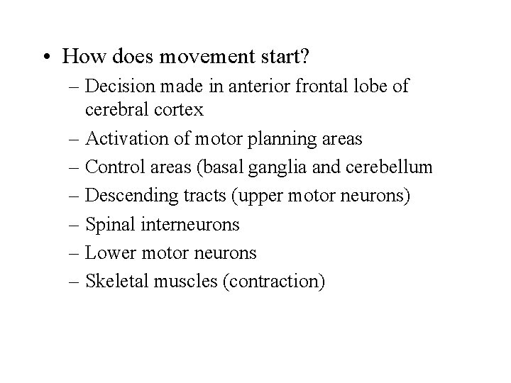• How does movement start? – Decision made in anterior frontal lobe of • How does movement start? – Decision made in anterior frontal lobe of