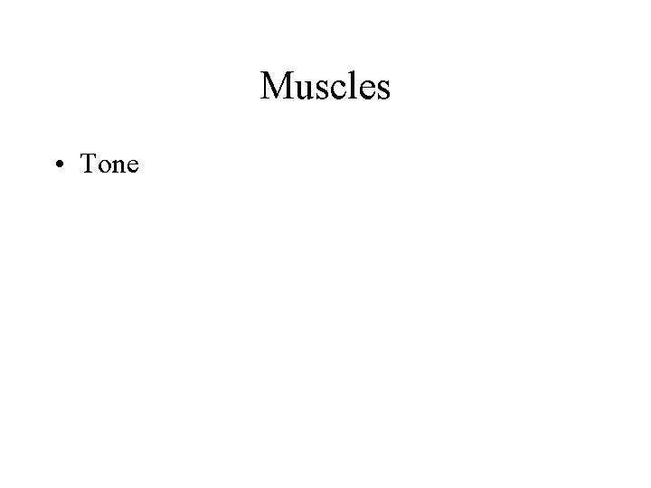 Muscles • Tone Muscles • Tone