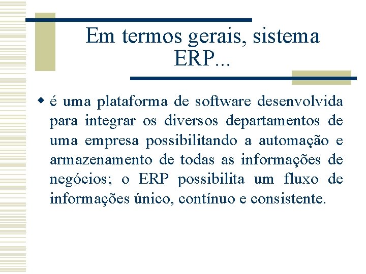 Em termos gerais, sistema ERP. . . w é uma plataforma de software desenvolvida Em termos gerais, sistema ERP. . . w é uma plataforma de software desenvolvida