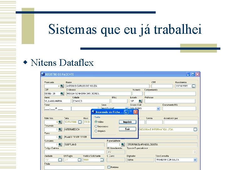 Sistemas que eu já trabalhei w Nitens Dataflex Sistemas que eu já trabalhei w Nitens Dataflex