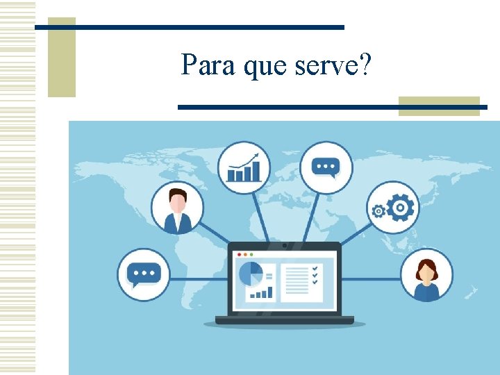 Para que serve? Para que serve?