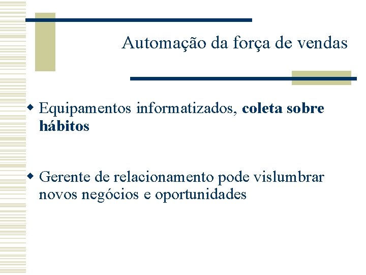 Automação da força de vendas w Equipamentos informatizados, coleta sobre hábitos w Gerente de Automação da força de vendas w Equipamentos informatizados, coleta sobre hábitos w Gerente de
