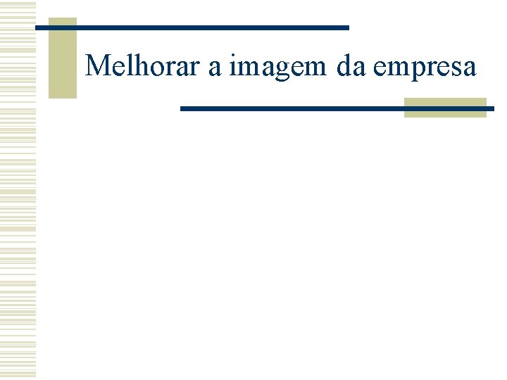 Melhorar a imagem da empresa Melhorar a imagem da empresa